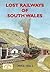 Lost Railways of South Wales by Mike Hall