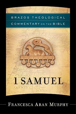 1 Samuel (Brazos Theological Commentary on the Bible)