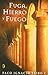 Fuga, hierro y fuego