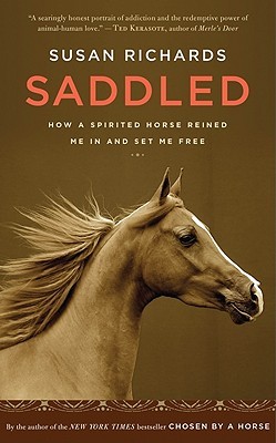 Saddled: How a Spirited Horse Reined Me in and Set Me Free (Hardcover)