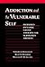 Addiction and the Vulnerable Self: Modified Dynamic Group Therapy for Substance Abusers (The Guilford Substance Abuse Series)