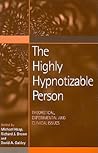 The Highly Hypnotizable Person The Highly Hypnotizable Person