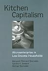 Kitchen Capitalism: Microenterprise in Low-Income Households (Urban Public Policy) Kitchen Capitalism: Microenterprise in Low-Income Households (Urban Public Policy)