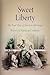 Sweet Liberty by Rebecca Hartkopf Schloss