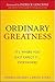 Ordinary Greatness: It's Wh...
