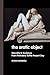 The Erotic Object: Sexualit...