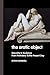 The Erotic Object: Sexuality in Sculpture from Prehistory to the Present Day