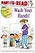 Wash Your Hands!: Ready-to-Read Level 1 (Robin Hill School)
