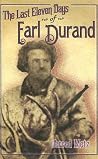 The Last Eleven Days Of Earl Durand by Jerred Metz