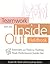 Teamwork from the Inside Out Fieldbook: Exercises and Tools for Turning Team Performance Inside Out