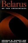 Belarus at the Crossroads (Carnegie Endowment Series) Belarus at the Crossroads (Carnegie Endowment Series)