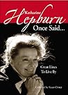 Katharine Hepburn Once Said...: Great Lines to Live By