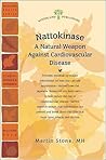 Nattokinase: A Natural Weapon Against Cardiovascular Disease (Woodland Health Series)