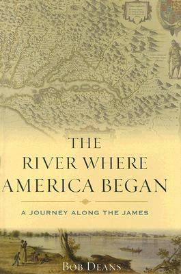 The River Where America Began: A Journey Along the James (Hardcover)