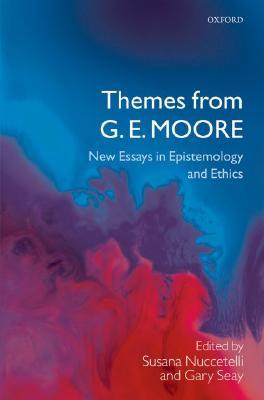 Themes from G. E. Moore: New Essays in Epistemology and Ethics (Hardcover)