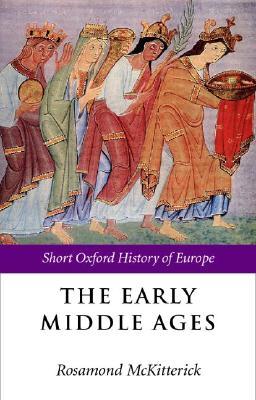 The Early Middle Ages: Europe 400-1000 (Short Oxford History of Europe)