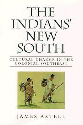 The Indians' New South: Cultural Change in the Colonial Southeast (Paperback)