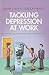 Tackling Depression at Work