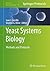 Yeast Systems Biology: Methods and Protocols (Methods in Molecular Biology, 759)