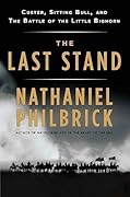 The Last Stand: Custer, Sitting Bull, and the Battle of the Little Bighorn 