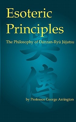 Esoteric Principles: The Philosophy of Danzan-Ryu Jujutsu (Paperback)