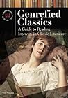 Genrefied Classics: A Guide to Reading Interests in Classic Literature (Genreflecting Advisory Series)