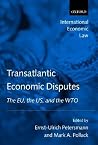 Transatlantic Economic Disputes: The EU, the US, and the WTO Transatlantic Economic Disputes: The EU, the US, and the WTO