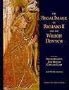 The Regal Image of Richard II and the Wilton Diptych (Studies in Medieval and Early Renaissance Art History)
