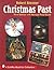 Christmas Past: A Collectors' Guide to Its History and Decorations (A Schiffer Book for Collectors)