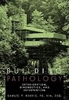 Building Pathology: Deterioriation, Diagnostics, and Intervention