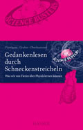 Gedankenlesen durch Schneckenstreicheln: Was wir von Tieren über Physik lernen können