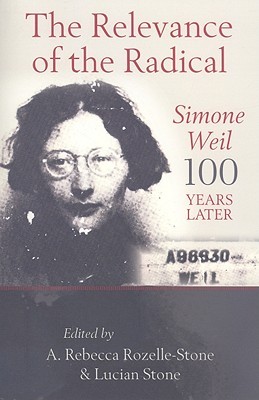 The Relevance of the Radical: Simone Weil 100 Years Later (Paperback)