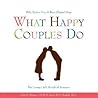 What Happy Couples Do: Belly Button Fuzz & Bare-Chested Hugs--The Loving Little Rituals of Romance