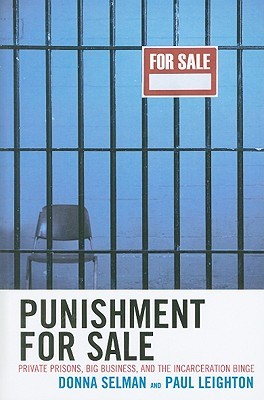 Punishment for Sale: Private Prisons, Big Business, and the Incarceration Binge (Issues in Crime and Justice)