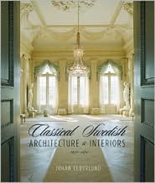 Classical Swedish Architecture and Interiors: 1650-1840 (Hardcover)