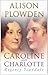 Caroline and Charlotte: Reg...