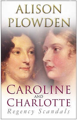 Caroline and Charlotte: Regency Scandals (Paperback)