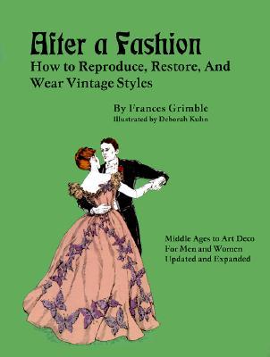 After a Fashion: How to Reproduce, Restore, and Wear Vintage Styles (Paperback)