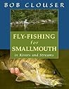 Fly-Fishing for Smallmouth: in Rivers and Streams