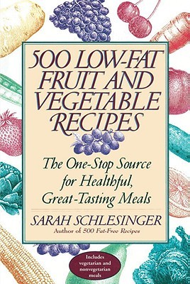 500 Low-Fat Fruit and Vegetable Recipes: The One-Stop Source for Heathful, Great-Tasting Meals (Paperback)