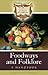 Foodways and Folklore: A Handbook (Greenwood Folklore Handbooks)