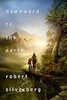 Downward to the Earth by Robert Silverberg