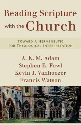 Reading Scripture with the Church: Toward a Hermeneutic for Theological Interpretation (Paperback)