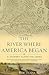 The River Where America Began by Bob Deans
