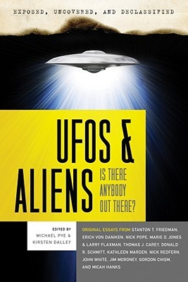 UFOs and Aliens: Is There Anybody Out There? (Exposed, Uncovered & Declassified)