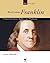 Benjamin Franklin: Printer, Scientist, Author, And Diplomat (Our People)