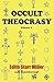 Occult Theocrasy by Edith Starr Miller