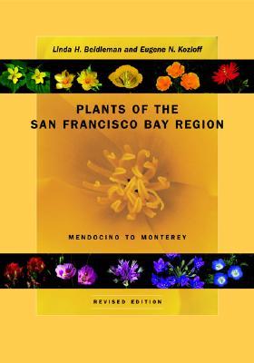 Plants of the San Francisco Bay Region: Mendocino to Monterey, Revised Edition (Paperback)