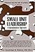 Small Unit Leadership: A Co...