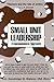 Small Unit Leadership by Dandridge M. Malone